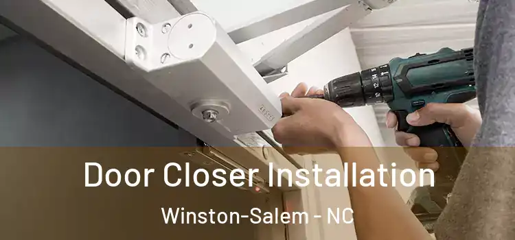 Door Closer Installation Winston-Salem - NC