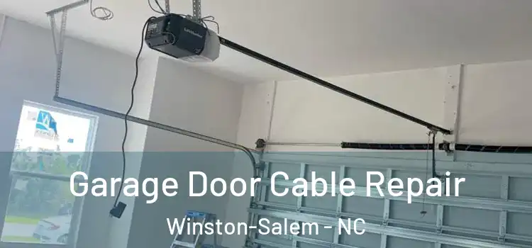  Garage Door Cable Repair Winston-Salem - NC