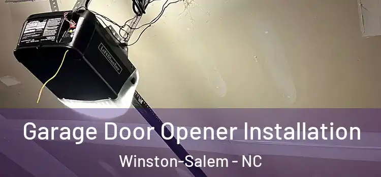  Garage Door Opener Installation Winston-Salem - NC