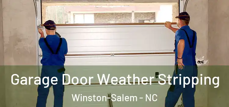  Garage Door Weather Stripping Winston-Salem - NC