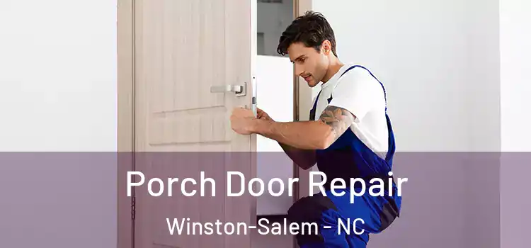  Porch Door Repair Winston-Salem - NC