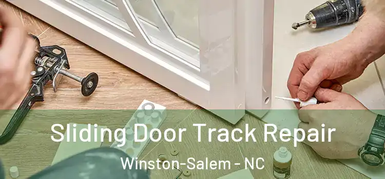 Sliding Door Track Repair Winston-Salem - NC